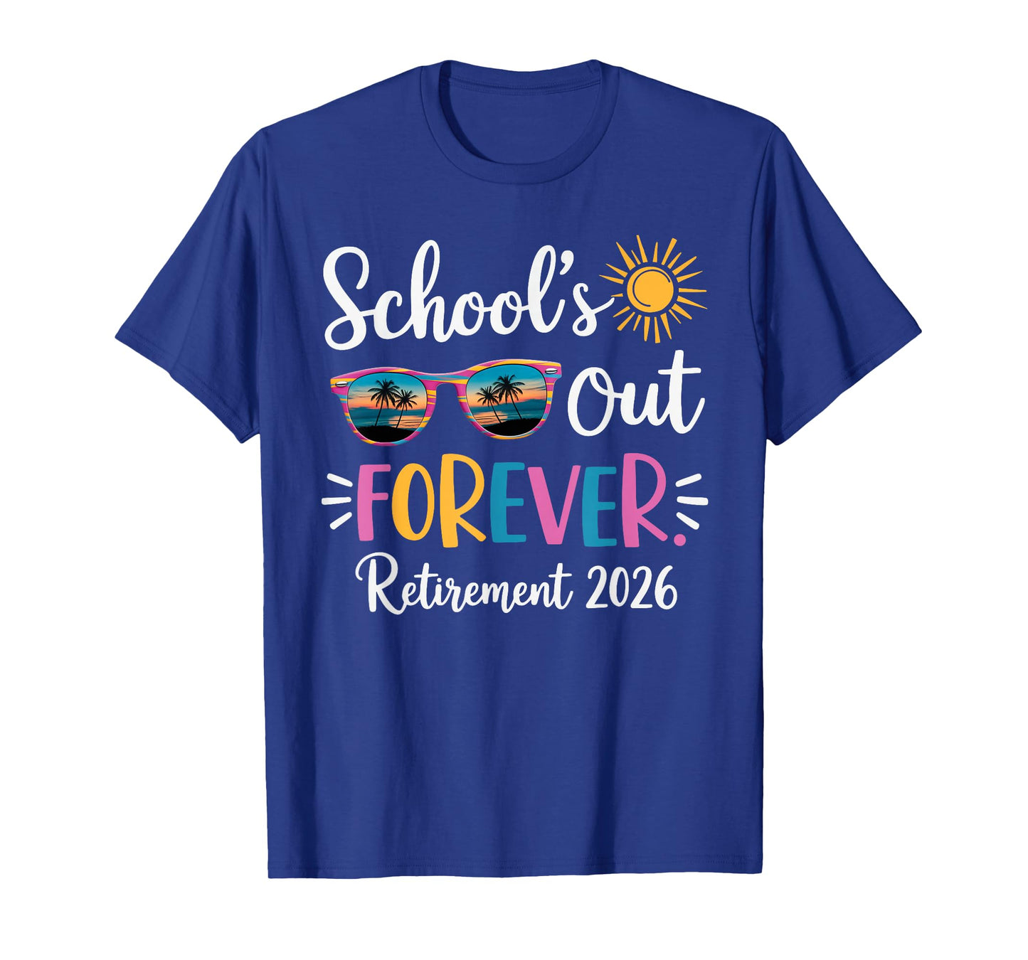 Schools Out Forever Retirement 2026 Retired Teacher T-Shirt