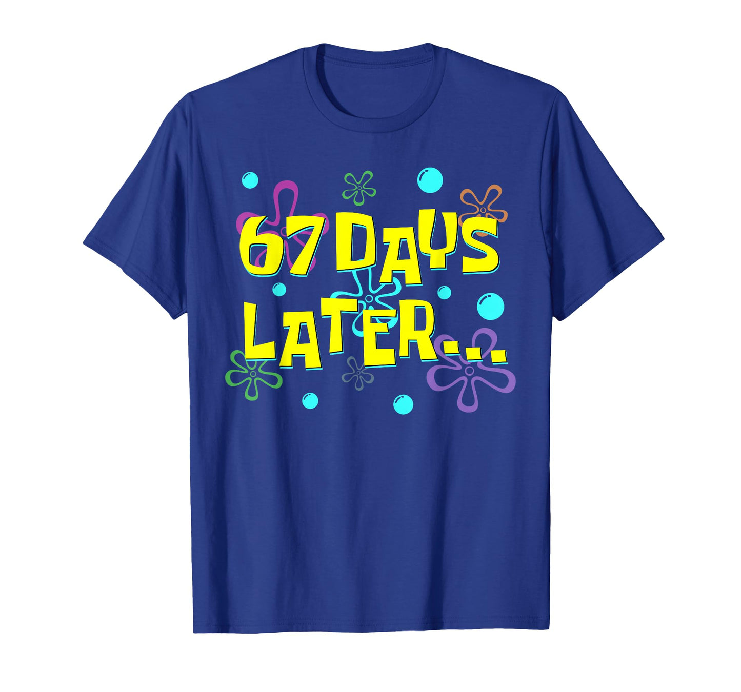 67 Days Later 67th Day of School 67 Meme Teacher Student T-Shirt