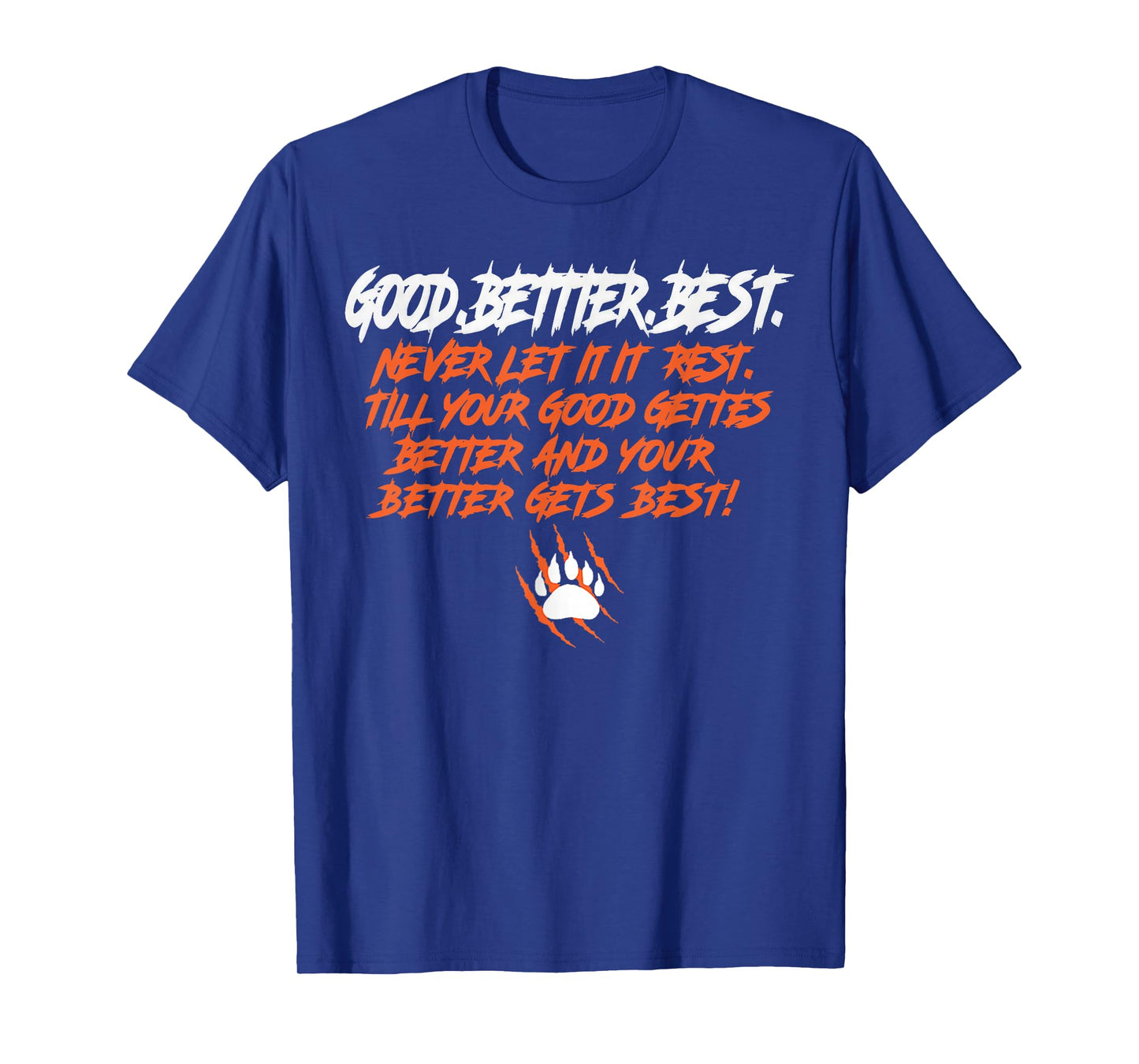 Good Better Best Never let it Rest Motivation Quote T-Shirt