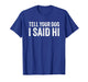 Tell Your Dog I Say Hi for Pet Lovers T-Shirt