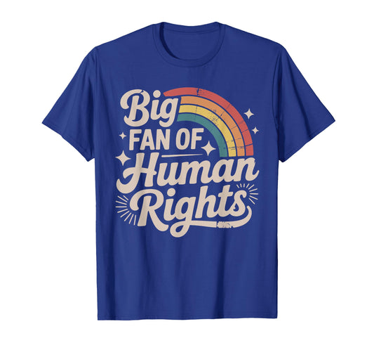 Big Fan of Human Rights - Retro Rainbow T-Shirt
