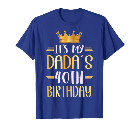 It's My Dada's 40th Birthday Happy 40 Years Old T-Shirt