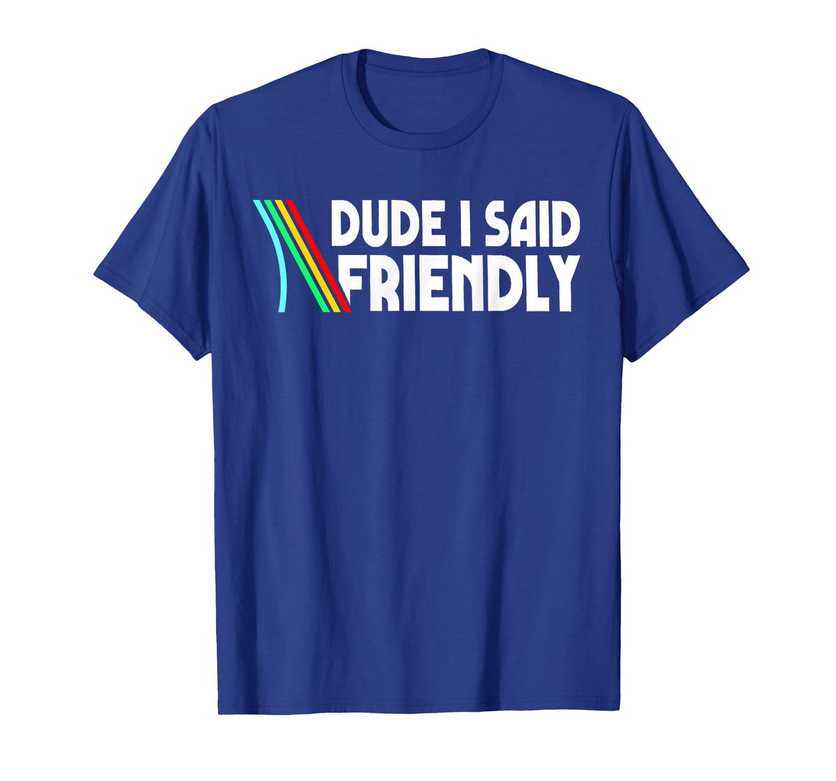 Retro Dude I Said Friendly Funny T-Shirt