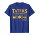 Taters Po-ta-Toes Funny Po-Tay-Toes Boil Em Mash Em Stew Em T-Shirt