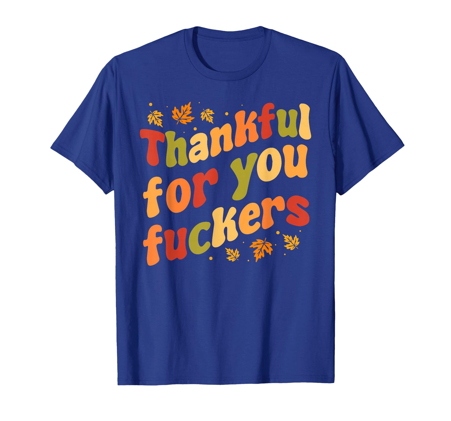 Retro Vintage Thankful for You Fuckers Funny Thanksgiving T-Shirt