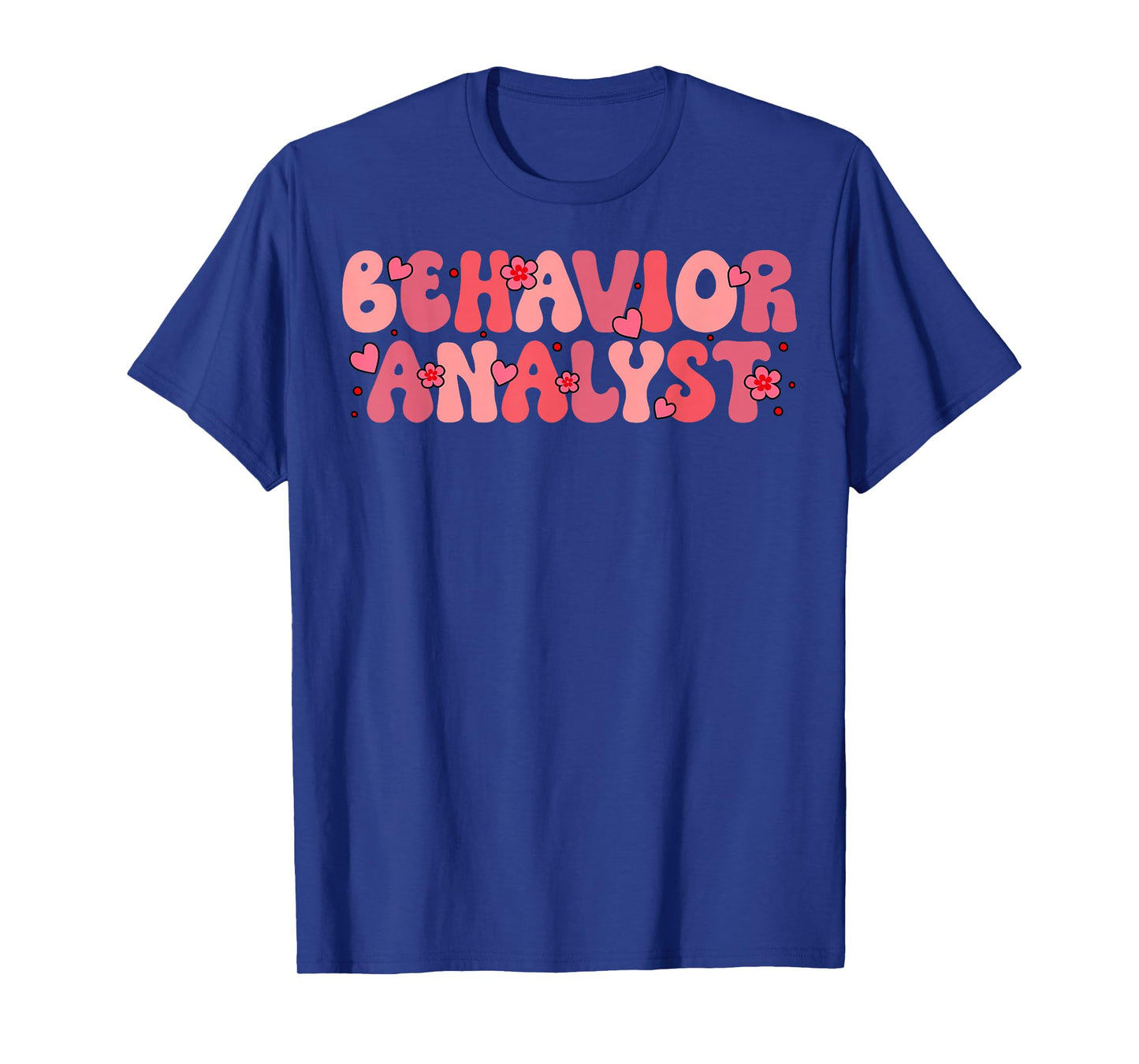 Behavior Analyst Valentine Day Love Hearts ABA Therapist T-Shirt