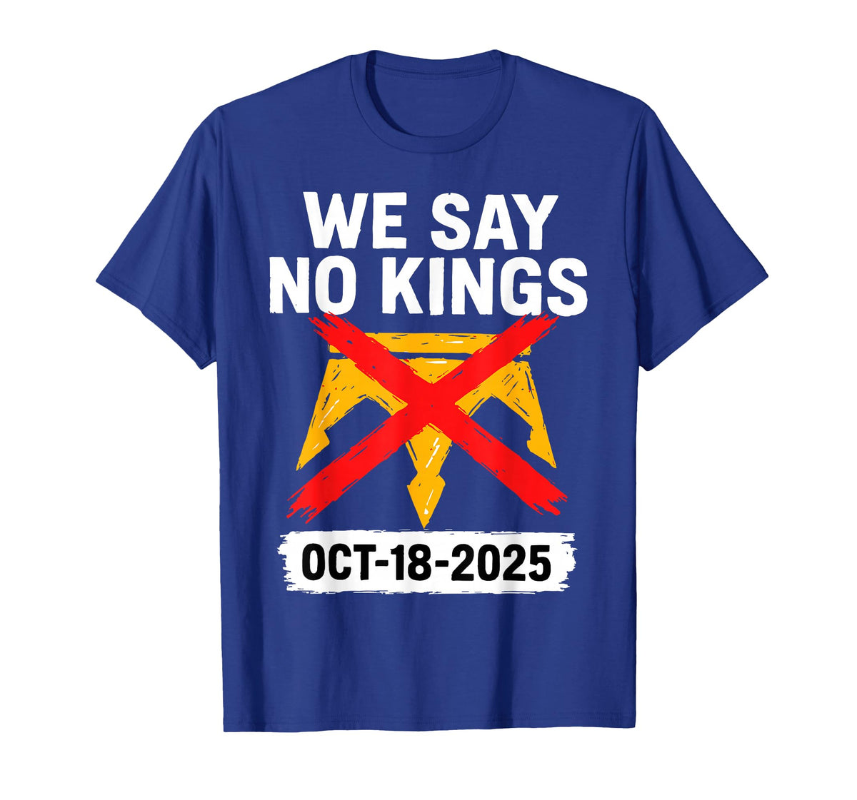 We Say No-Kings Oct 18 2025 T-Shirt