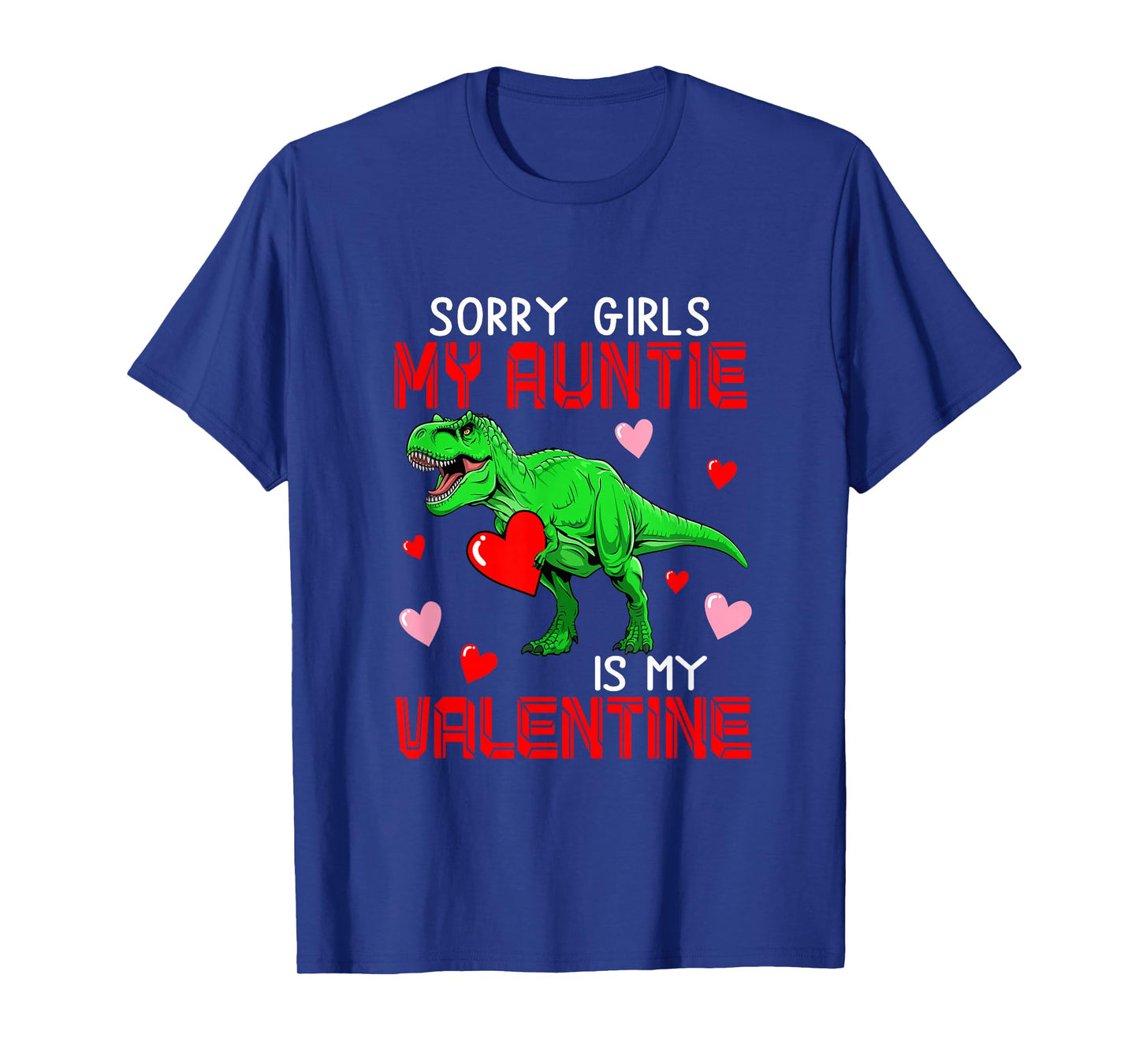 Sorry Auntie is My Valentine Funny Joke Girls Costume T-rex T-Shirt