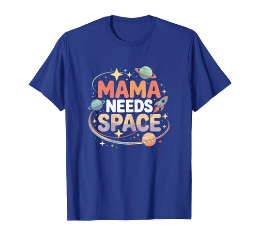 Mama Needs Space T Shirt Fun Apparel for Moms T-Shirt