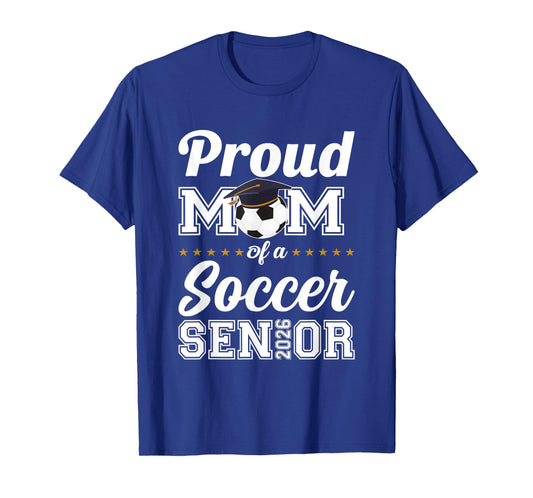 Senior Mom Class of 2026 Soccer Mom Graduation T-Shirt