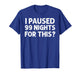 99 Nights Pause Funny Video Game Quote Gamer Humor T-Shirt