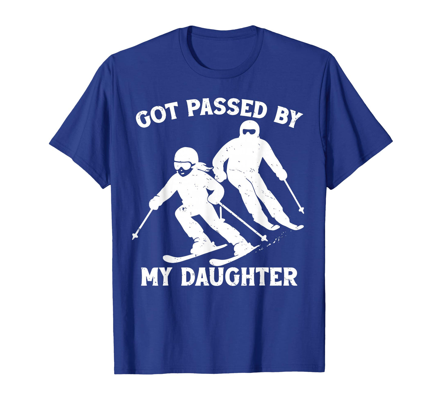 Got Passed by My Daughter Funny Skiing Dad Ski Trip T-Shirt
