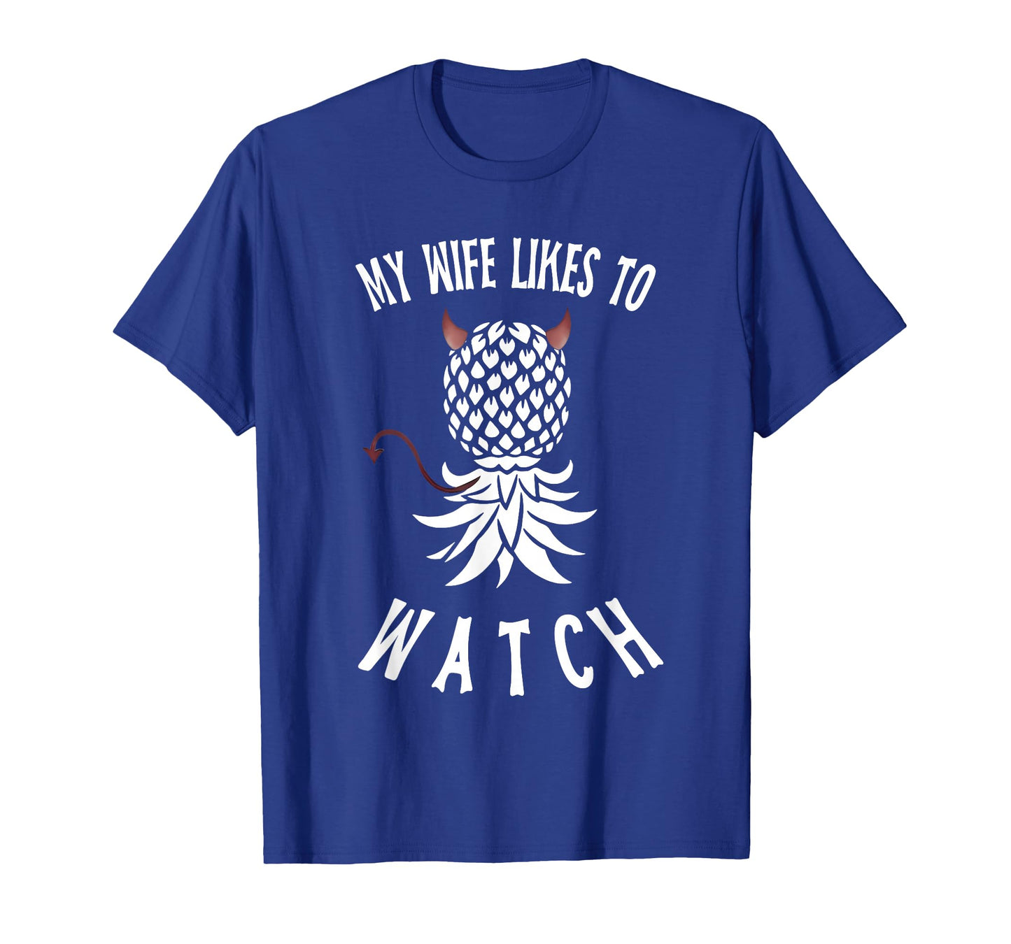 My Wife Likes to Watch Funny Upside Down Pineapple Swinger T-Shirt