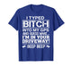 I Typed Bitch Into My GPS and Guess What I'm in Your T-Shirt