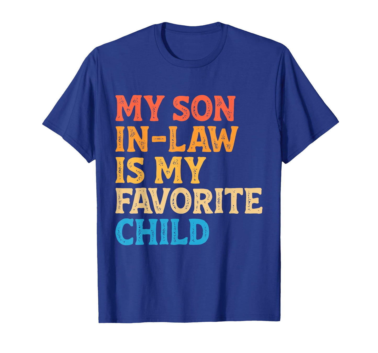 My Son in Law is My Favorite Child Funny Mom Dad Parents T-Shirt