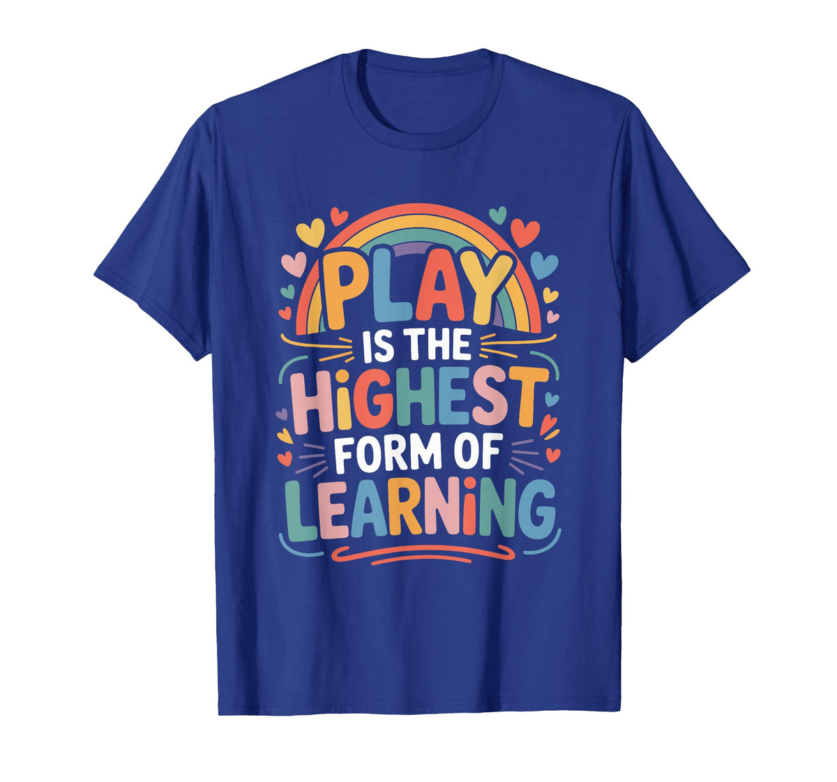 Play is The Highest Form of Learning, Daycare Provider T-Shirt