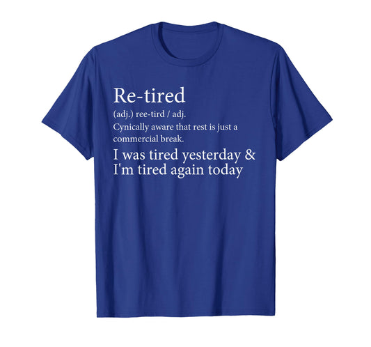 Re-Tired Definition Quote Sarcastic I was Tired Yesterday T-Shirt