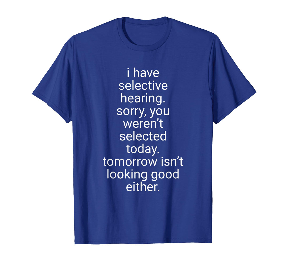 I Have Selective Hearing T-Shirt