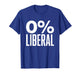 0% Liberal Tshirt Zero Percent Anti Liberal Republican T-Shirt