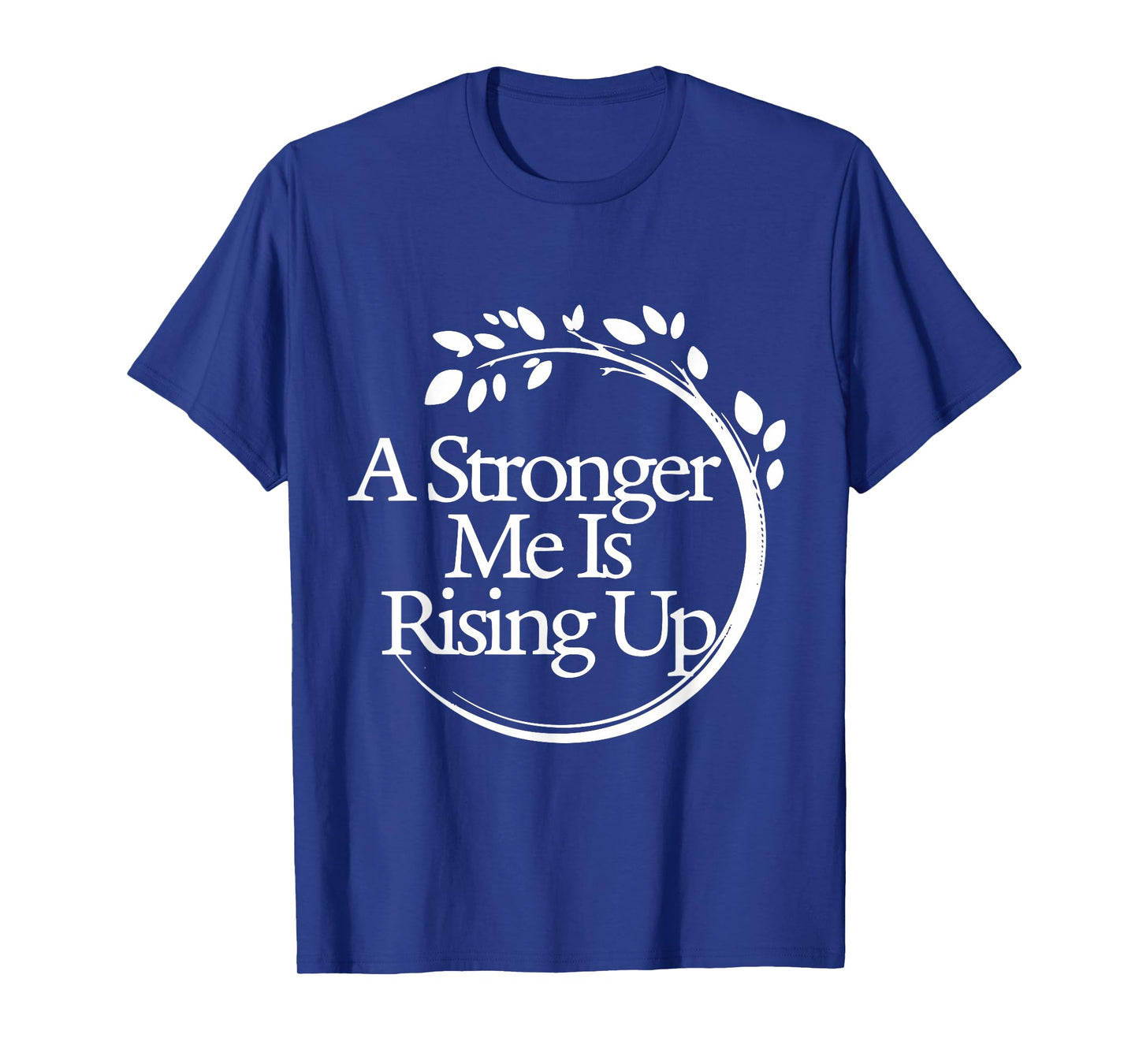 A Stronger Me is Rising Up T-Shirt