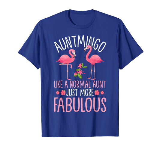 Flamingo Aunt Auntmingo Like Normal Aunt Just More Fabulous T-Shirt