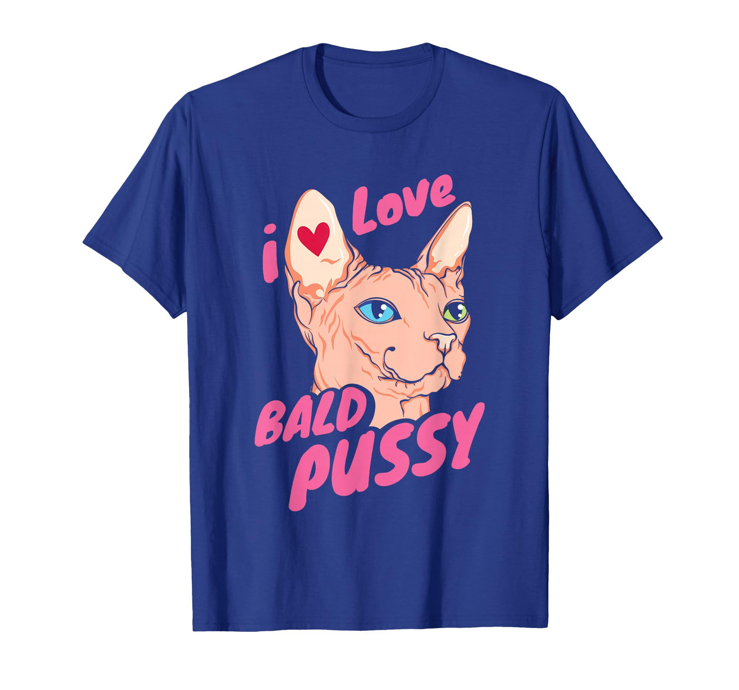 I Love Bald Adult Humor Joke Funny Hairless Cat Lover Gift T-Shirt