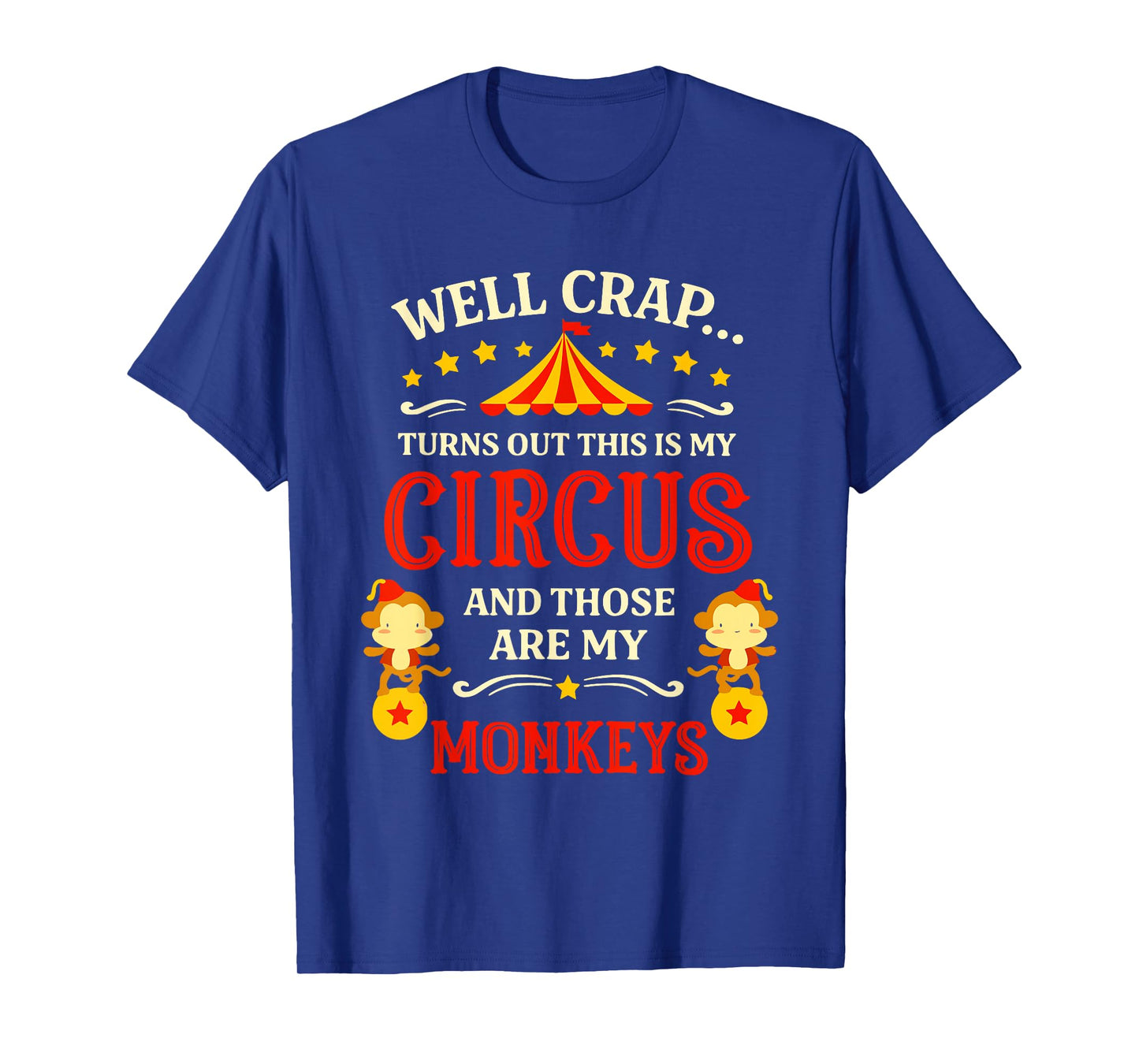Vintage Funny Well Crap Turns Out This is My Circus Monkeys T-Shirt