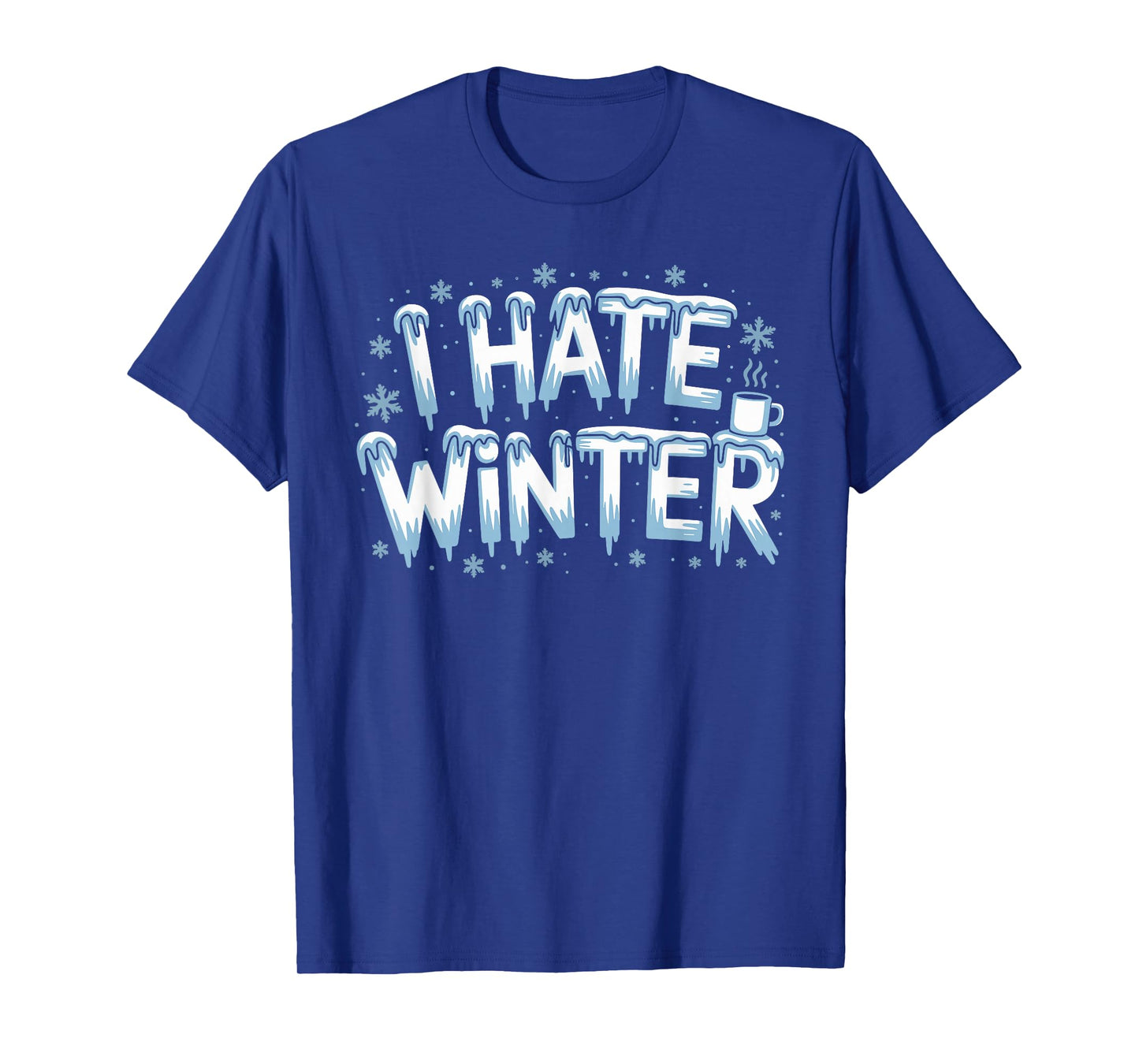 I Hate Winter T-Shirt for Sassy Cute Cold T-Shirt