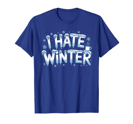 I Hate Winter T-Shirt for Sassy Cute Cold T-Shirt