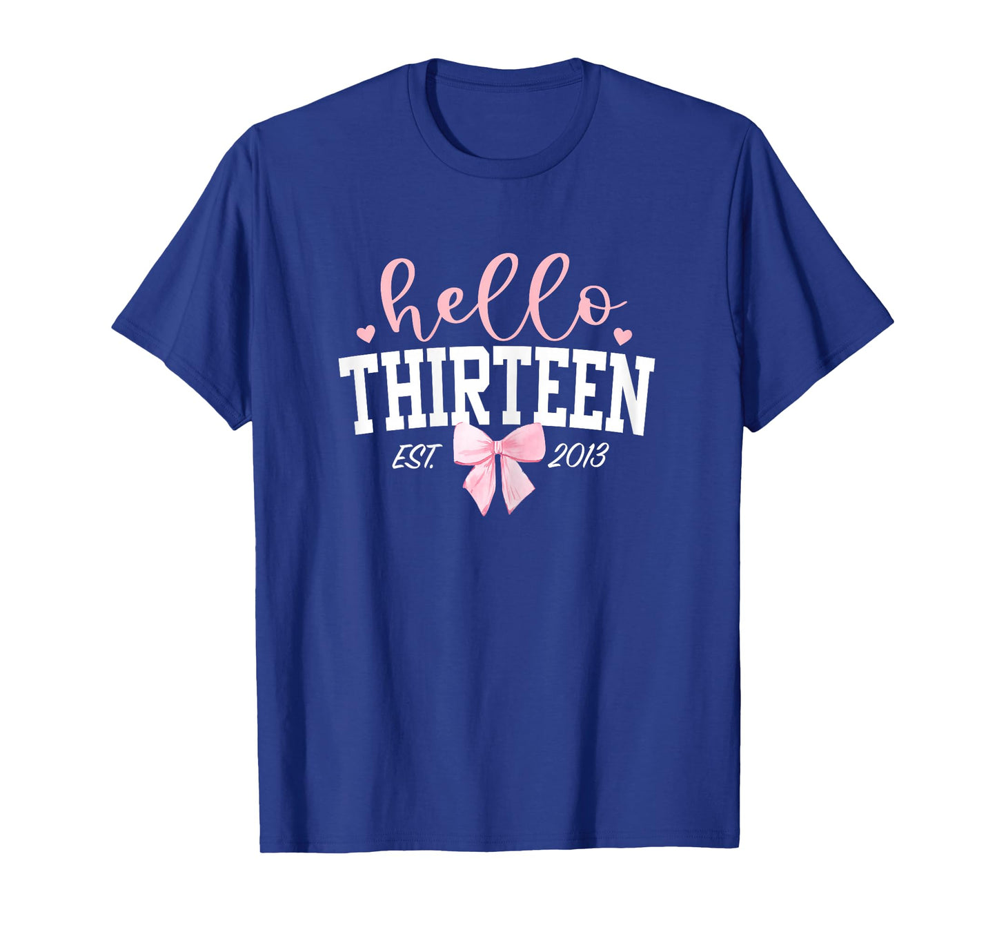 Hello Thirteen Est 2013 13th Birthday Girl Turning 13 T-Shirt