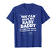 Can Have My Baby Daddy It's The Step Daddy I'll Curb Stomp T-Shirt
