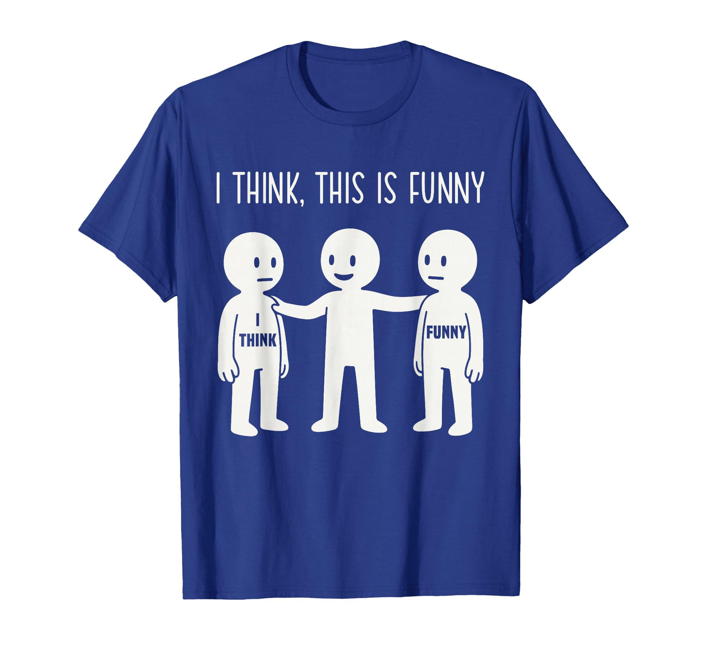I Think This is Funny Meme Sarcastic Witty Humor Graphic T-Shirt