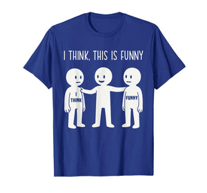I Think This is Funny Meme Sarcastic Witty Humor Graphic T-Shirt