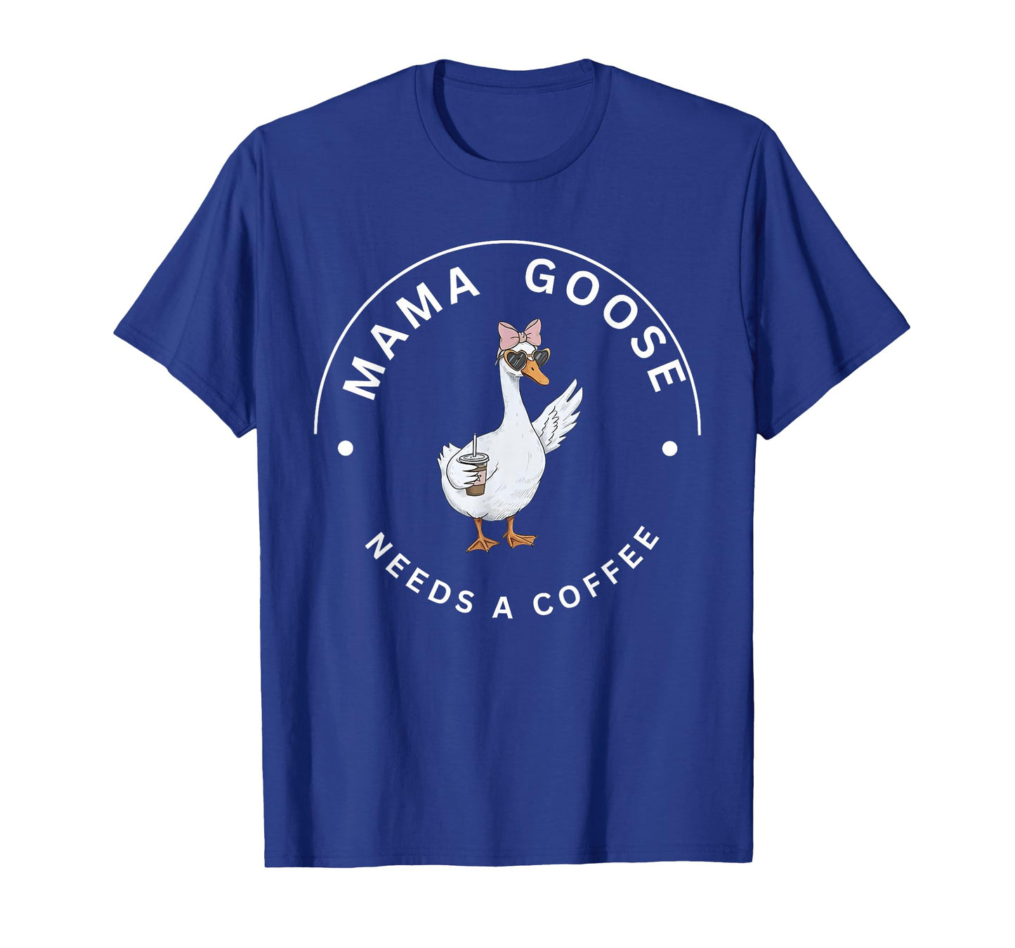 Mama Goose Needs A Coffee Funny Mom Life Quote T-Shirt
