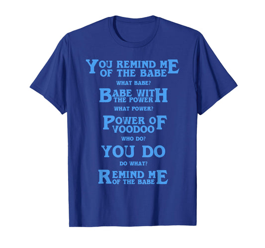 Retro Quote You Remind Me of The Babe Basic Funny T-Shirt