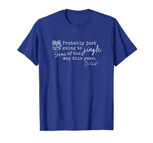 Probably Just Going to Jingle Some of The Funny Christmas T-Shirt
