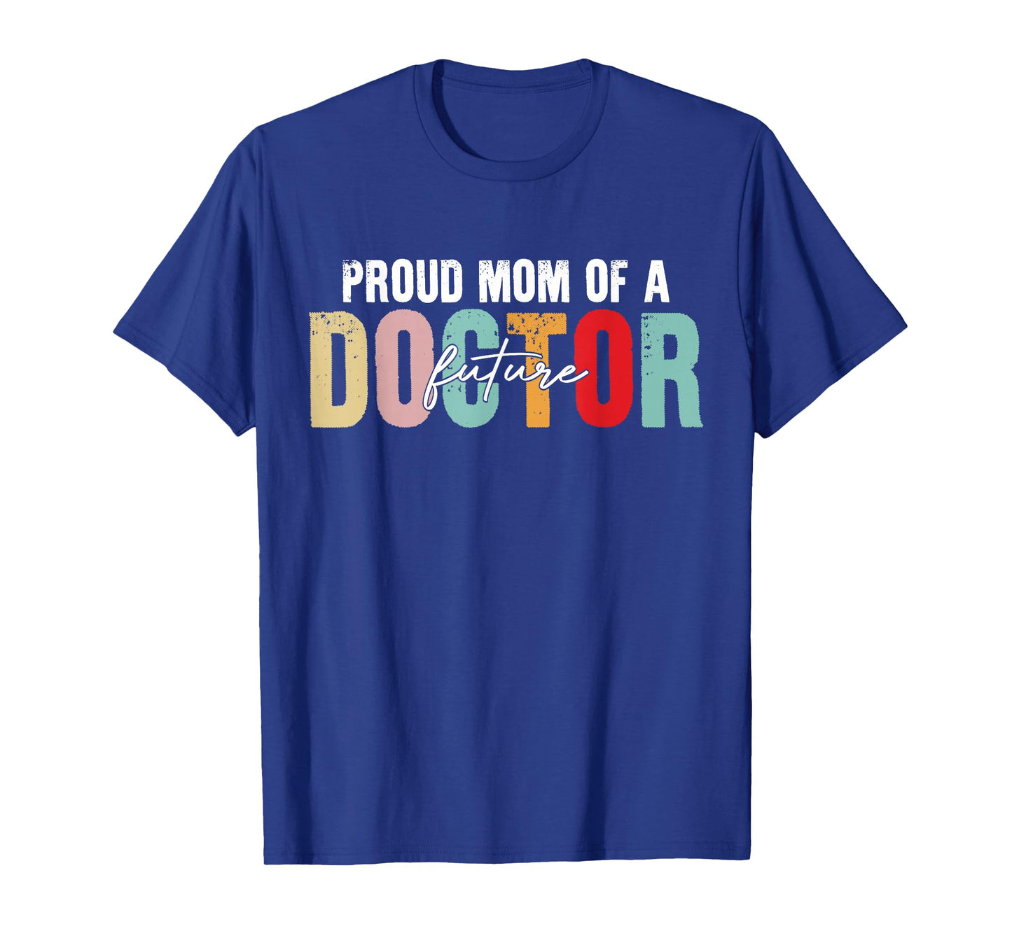 Proud Mom of A Future Doctor - Proud Mother's T-Shirt