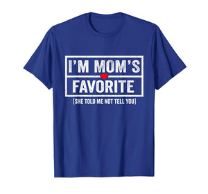 Funny Moms Favorite Child Son Daughter I'm Mom's Favorite T-Shirt