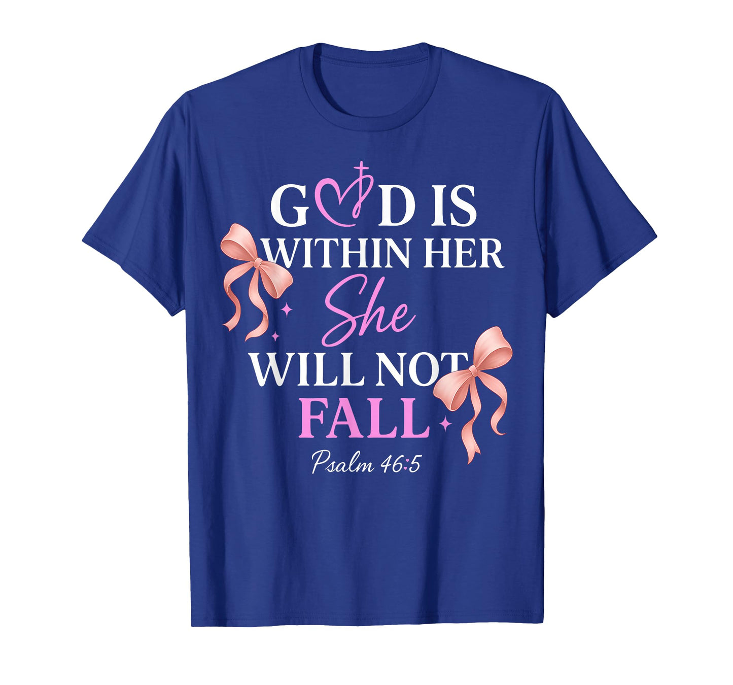 God is Within Her She Will Not Fall Psalms 46:5 T-Shirt