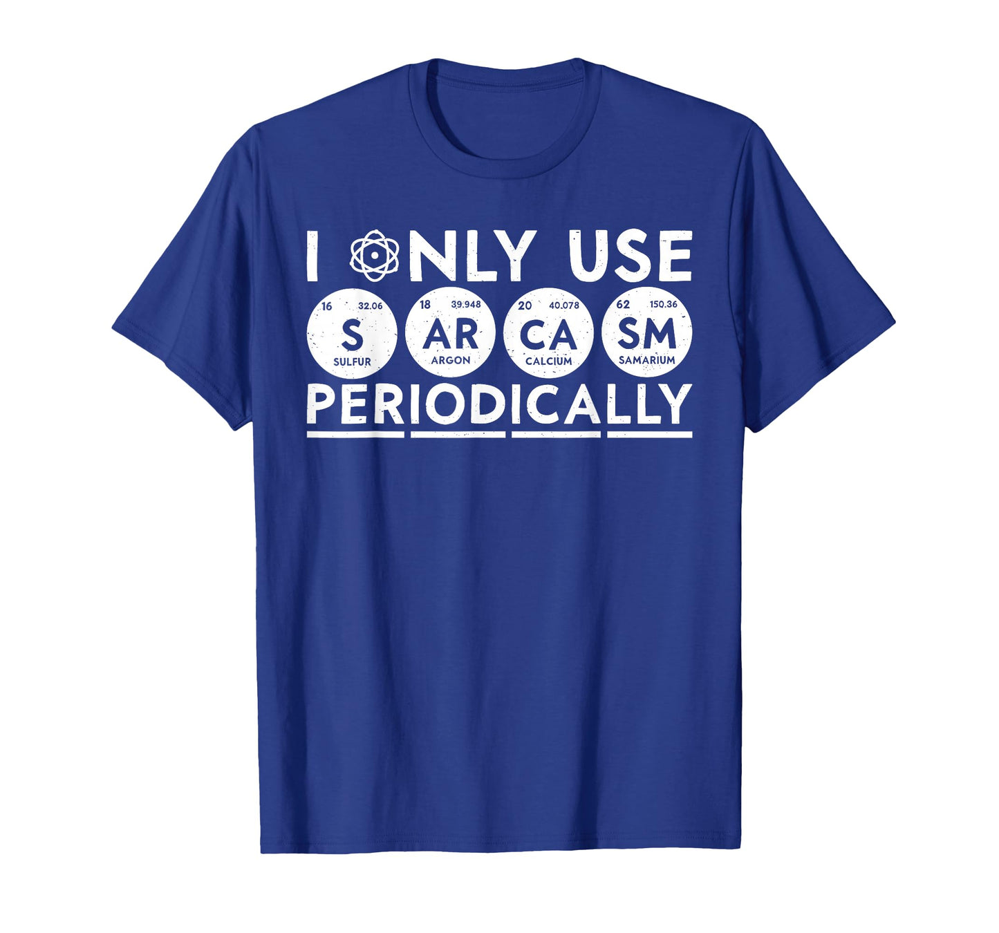 I Only Use Sarcasm Periodically Periodic Table Funny Science T-Shirt