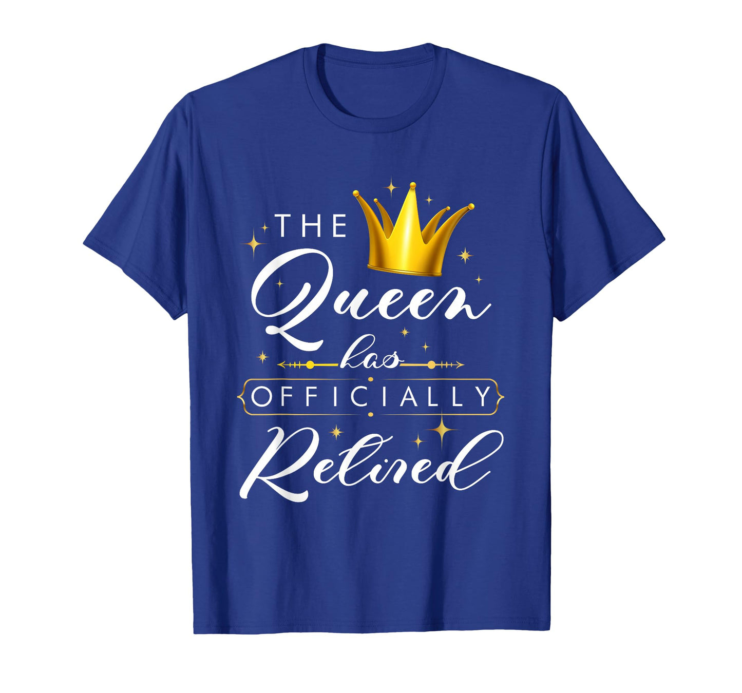 The Queen Has Retired Officially Retirement Retiree Women T-Shirt