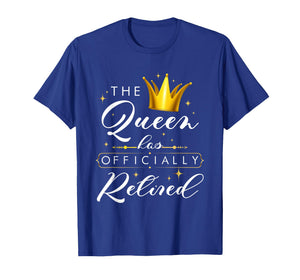 The Queen Has Retired Officially Retirement Retiree Women T-Shirt
