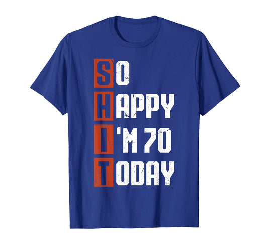Funny 70th Birthday So Happy I'm 70 Gag 70 Years Old T-Shirt