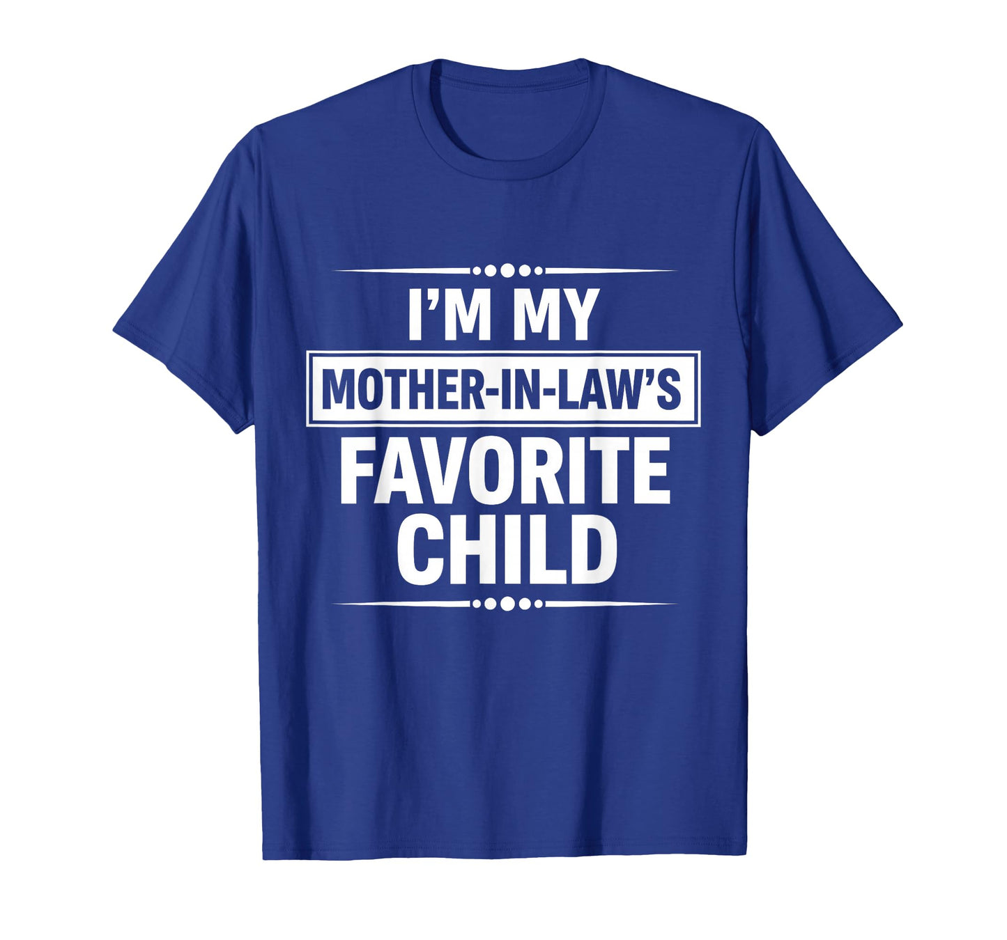 i am My Mother in Laws Favorite Child T-Shirt