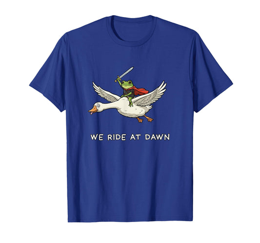 We Ride at Dawn Medieval Grumpy Frog Goose Meme Men Women T-Shirt