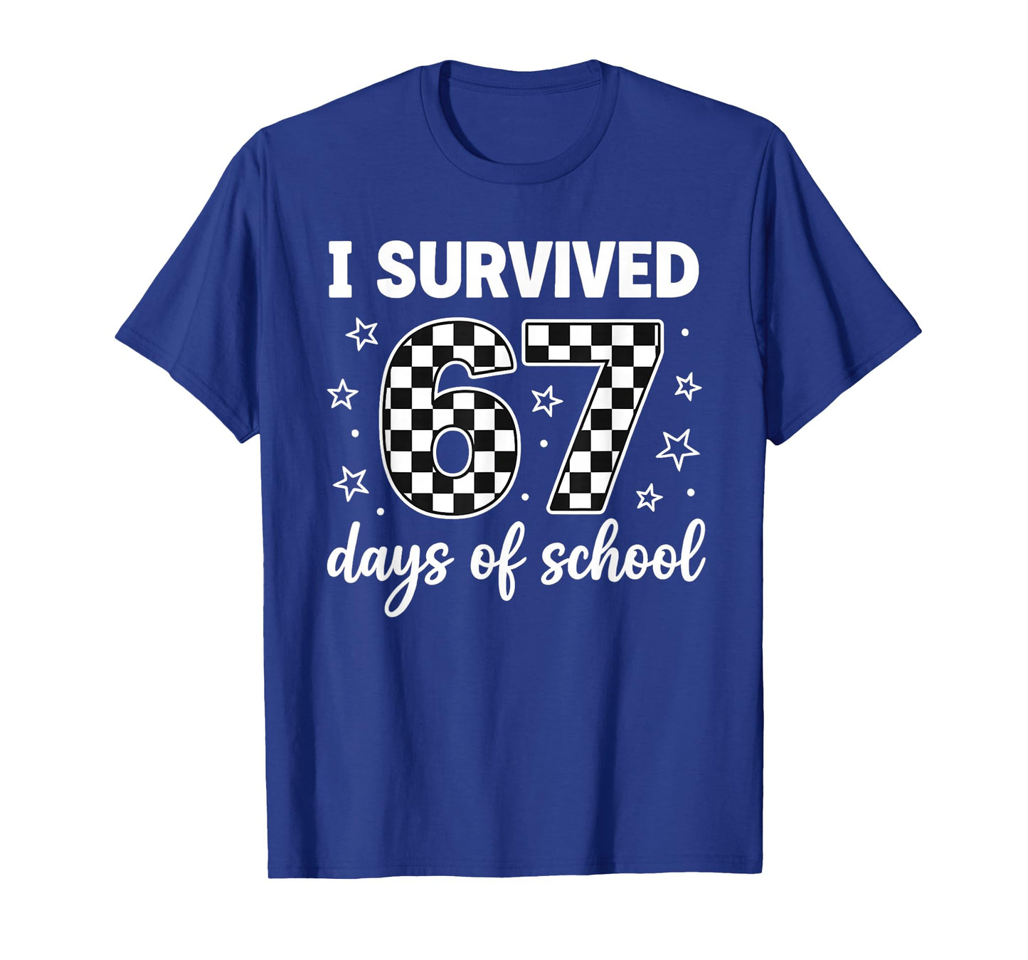 I Survived 67 Days of School Students Teachers 100th Days T-Shirt