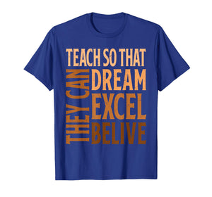 Teach So That They Can Dream Excel Teacher Black History BHM T-Shirt