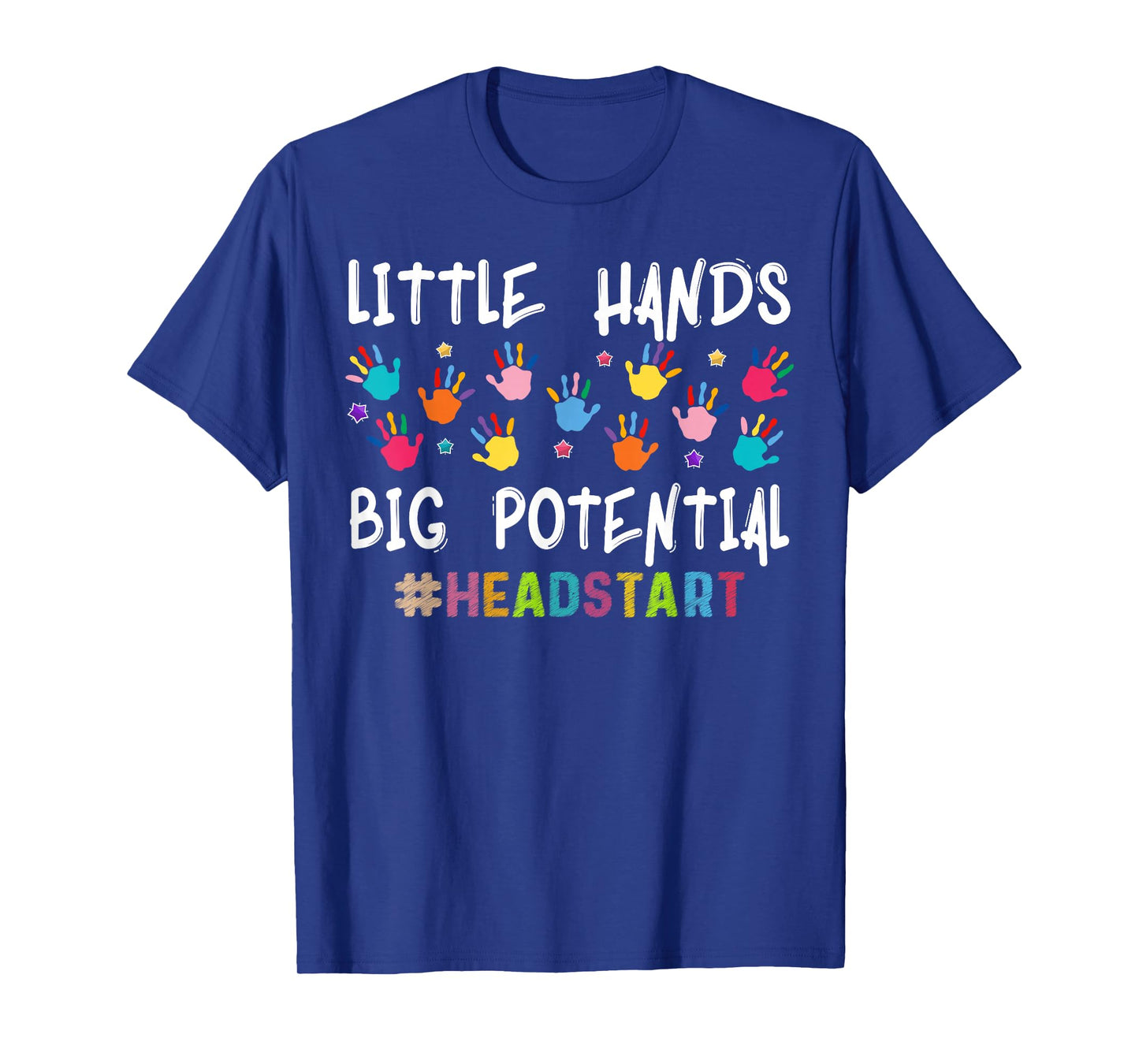 Little Hands Big Potential Headstart Teacher T-Shirt