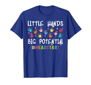 Little Hands Big Potential Headstart Teacher T-Shirt