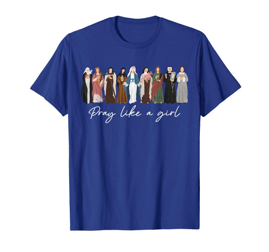 Pray Like A Girl Female Saints Catholic Christian Religious T-Shirt